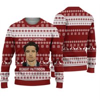 All I Want For Christmas Is Robert Pattinson Ugly Christmas 3d Sweater