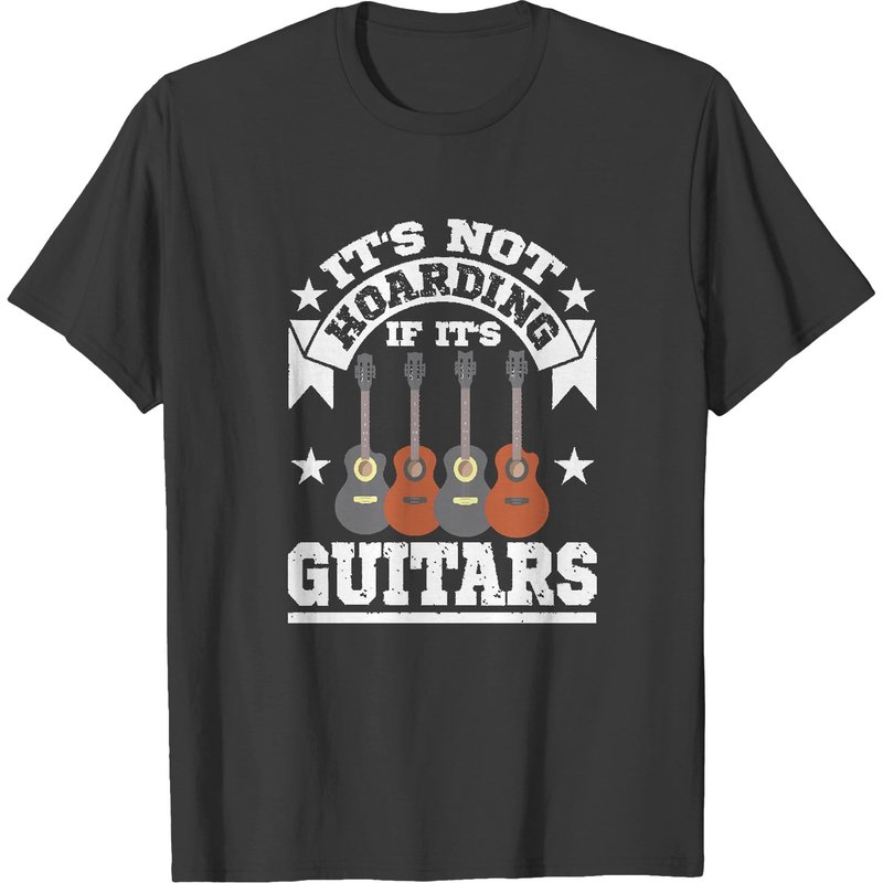 Acoustic Guitar Lover T- Shirt Funny It's Not Hoarding If It's Guitars Men Gift T- Shirt T-shirts