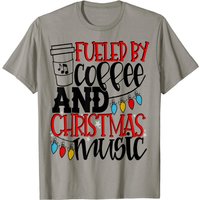 Fueled By Coffee And Christmas Music Christmas Shirt Mom T-shirt