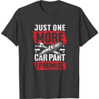 Car Lover T- Shirt Just One More Car Part I Promise T- Shirt T-shirts — T-shirts pour hommes