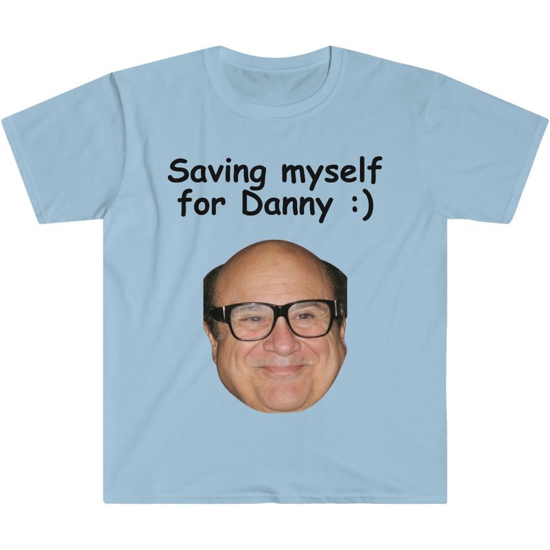 Saving Myself For Danny Devito Funny Meme T Shirt
