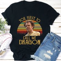You Have To Call Me Dragon Shirts, Dale Doback Step Brothers Shirt — T-shirts pour hommes