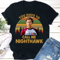 You Have To Call Me Nighthawk Shirts, Brennan Huff Step Brothers Shirt