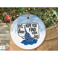 Bye Buddy Hope You Find Your Dad Ornament, Buddy The Elf Christmas Ornament