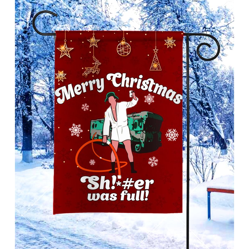Sh!*#er Was Full! Christmas Vacation Flag, Cousin Eddie Flag, Merry Christmas Garden Flag — Decorative Flags