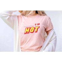 You're So Hot Shirt, You're So Hot Shirt Fletcher Shirt — Mens T Shirts