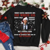 When Santa Squeezes His Fat White As* Sweatshirt, Clark Griswold Christmas Vacation Sweatshirt