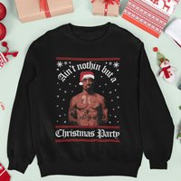 Ain't Nothin But A Christmas Party | 2pac Inspired Christmas Sweatshirt