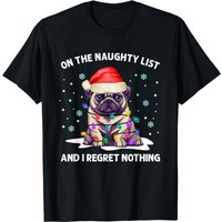 On The Naughty List And I Regret Nothing Pug Dog Christmas T-shirt — T-shirts pour hommes