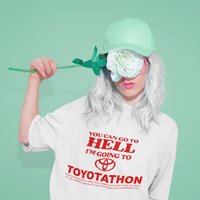 You Can Go To Hell I'm Going To Toyotathon Classic T-shirt, I Survived Toyotathon Meme Shirt