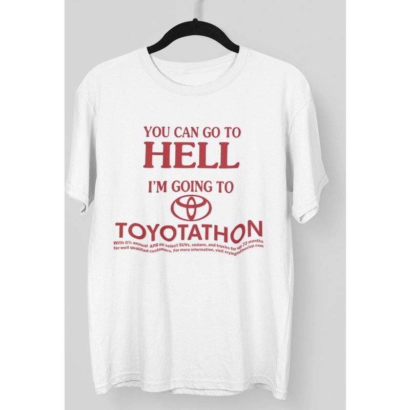 You Can Go To Hell Im Going To Toyotathon Shirt — T-shirts pour hommes
