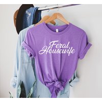 Feral Housewife Tee - Unique Graphic T-shirt