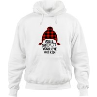 You'll Shoot Your Eye Out Unisex Hoodie