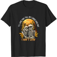 Ill Love You Till My Lungs Give Out Shirt, Tyler Childers Lyrics