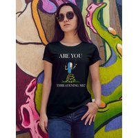 Are You Threatening Me T-shirt — T-shirts pour hommes