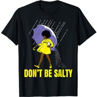 Don't Be Salty, Black Women, Afro Women, Girl Magic T-shirt T-shirt