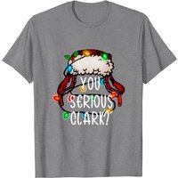You Serious Clark Shirt,funny Holiday Gift