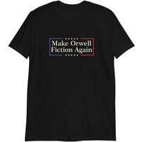 Make Orwell Fiction Again T-shirt