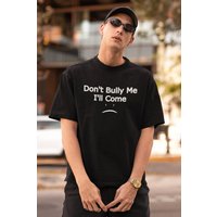 Don't Bully Me T-shirt, Unisex Meme Shirt, Gothic Clothes
