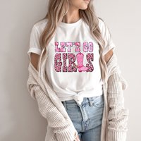 Lets Go Girls Shirt, Party T-shirt, Nashville Shirt, Girls Trip, Western Shirt, Bachelorette Party