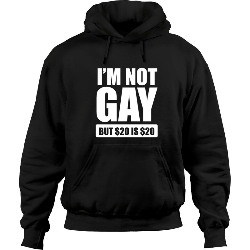 I'm Not Gay But $20 Is $20| Funny Adult Humor Hoodies — Sweats à capuche pour hommes