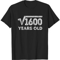 Cool Square Root Of 1600 Years Old T-shirts