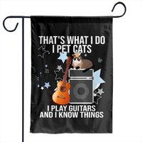 That's What I Do I Pet Cats I Play Guitars & I Know Things Garden Flags — Drapeaux décoratifs