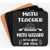 Math Teacher Gift: Math Wizard Is Not An Official Job Title Coaster