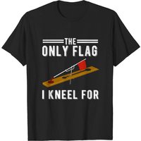 Ice Fishing Tip Up Flag T-shirts - The Only Flag I Kneel For