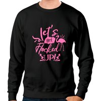 Pink Flamingo Let's Get Flocked Up Long Sleeve Sweatshirts