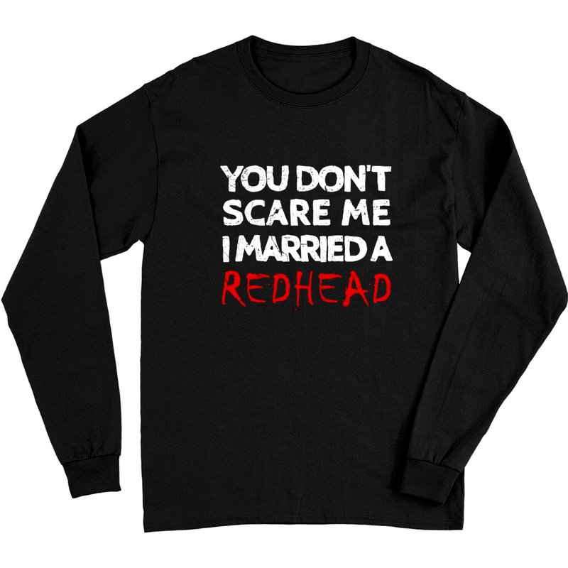 You Don't Scare Me I Married A Redhead Funny Husband Gifts Long Sleeves — T-shirts pour hommes
