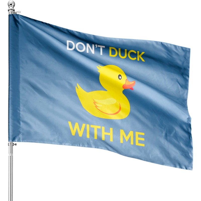 Don't Duck With Me Yellow Rubber Duck House Flags — Decorative Flags