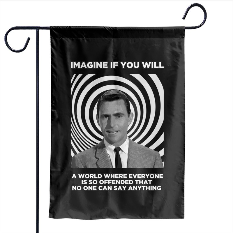 Imagine If You Will - A World Where Everyone Is Offended - Twilight Zone - Garden Flags — Decorative Flags