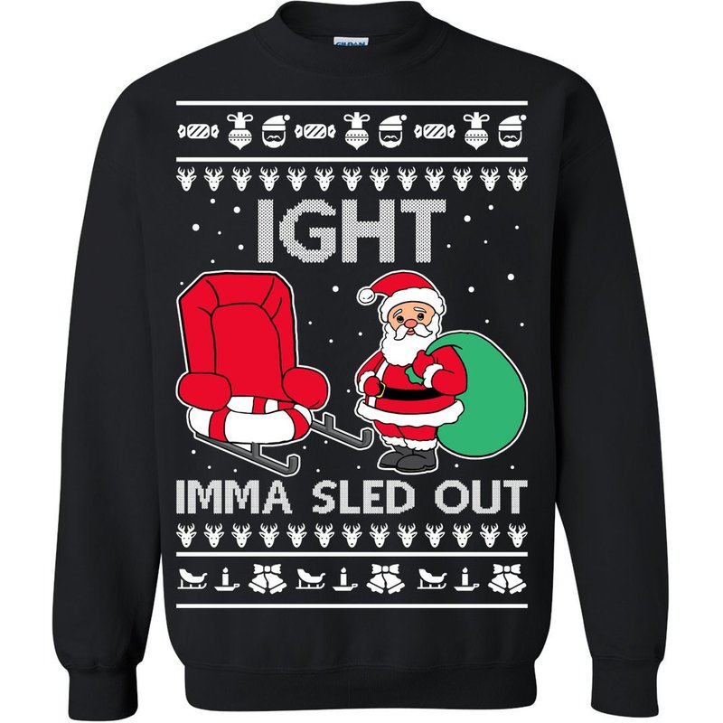 Ugly Christmas Sweater Ight Imma Sled Out Santa Claus Unisex Sweatshirt — Chandails pour hommes
