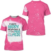 If Your Happy And You Know It, It's Your Meds Bleached T Shirt