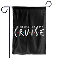 The One Where They Go On A Cruise-family Cruise Vacation Garden Flags