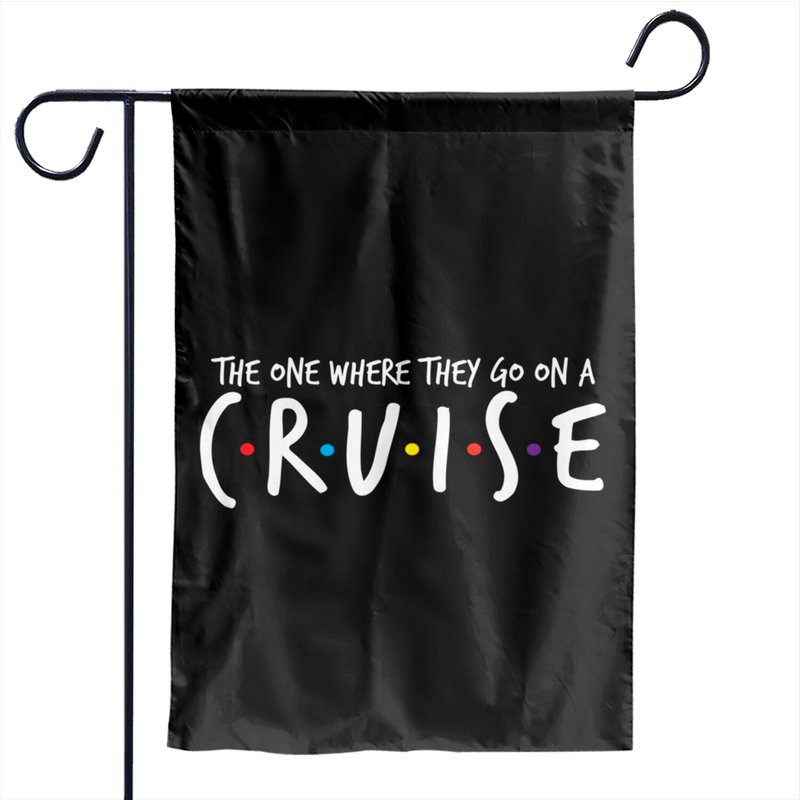 The One Where They Go On A Cruise-family Cruise Vacation Garden Flags — Decorative Flags