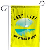 Lake Life Cuz Beaches Salty | Cool Be Pond Lover Gift Pullover Garden Flags