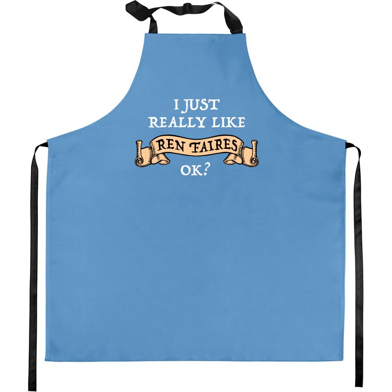 I Just Really Like Ren Faires Ok? - Renaissance Festival - Kitchen Aprons — Tabliers de cuisine