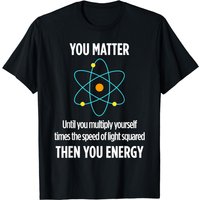 You Matter You Energy Funny Physicist Physics Lover T Shirt T-shirt — T-shirts pour hommes