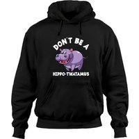 Don't Be A Hippo Twatamus Hippopotamus Hoodies