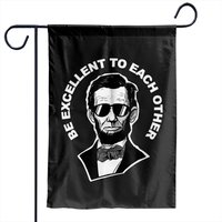 Be Excellent To Each Other Funny Abraham Lincoln Quote Garden Flags