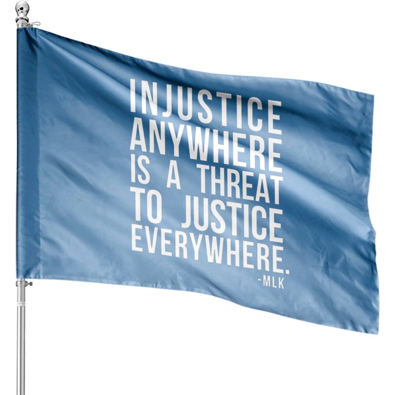 Injustice Anywhere Is A Threat To Justice Everywhere Front House Flags — Drapeaux décoratifs
