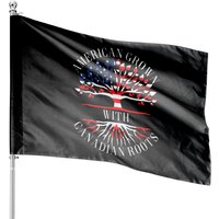 Canadian Pride Usa American Grown With Canadian Roots Canada House Flags