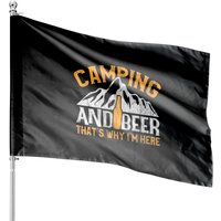 Camping And Drinking House Flags Camping And Beer Why I'm Here Tee
