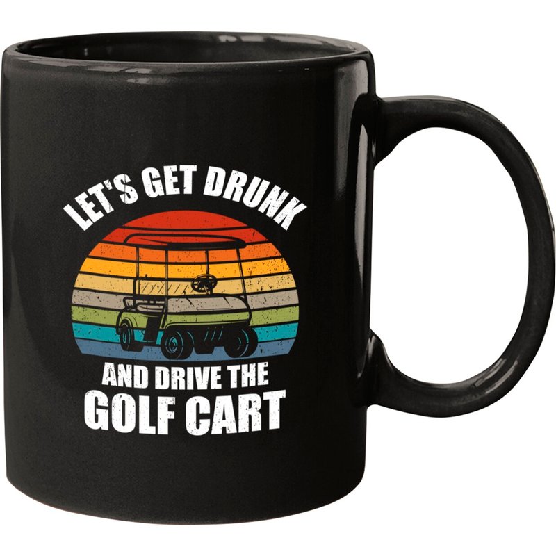 Let's Get Drunk And Drive The Golf Cart Funny Mugs — Mugs & Tumblers