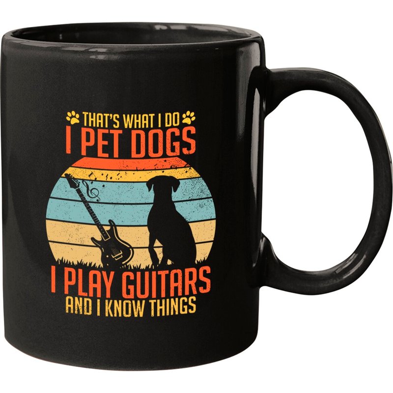 That's What I Do I Pet Dog I Play Guitars And I Know Things Mugs — Mugs & Tumblers