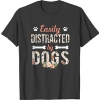 Easily Distracted By Dogs Easily Distracted By Dogs T-shirts
