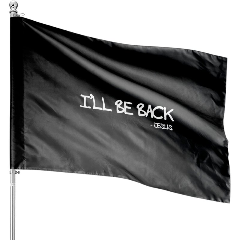 Religious I'll Be Back Jesus Christian House Flags — Decorative Flags