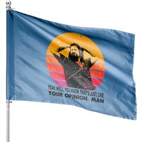 The Dude Your Opinion Man The Big Lebowski Funny Printed House Flags